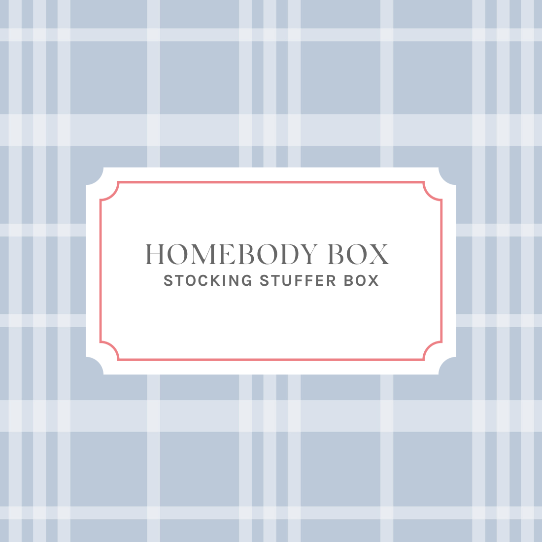 The Homebody Box